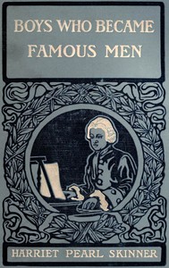 Cover of Boys Who Became Famous Men Stories of the Childhood of Poets, Artists, and Musicians
