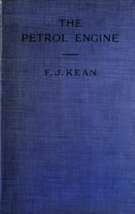 Cover of The Petrol Engine A Text-book dealing with the Principles of Design and Construction, with a Special Chapter on the Two-stroke Engine