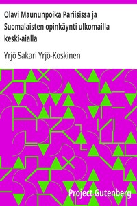 Cover of Olavi Maununpoika Pariisissa ja Suomalaisten opinkäynti ulkomailla keski-aialla