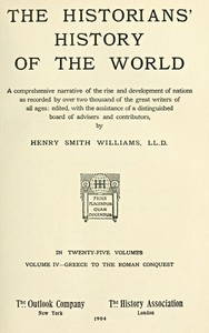 Cover of The historians' history of the world in twenty-five volumes, volume 04 : $b Greece to the Roman Conquest