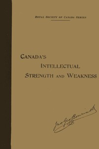 Cover of Our Intellectual Strength and Weakness A Short Historical and Critical Review of Literature, Art and Education in Canada