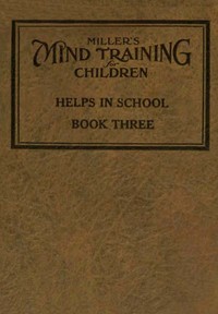 Cover of Miller's Mind training for children Book 3 (of 3) A practical training for successful living; Educational games that train the senses