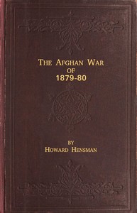 Cover of The Afghan War of 1879-80 Being a Complete Narrative of the Capture of Cabul, the Siege of Sherpur, the Battle of Ahmed Khel, the Brilliant March to Candahar, and the Defeat of Ayub Khan, with the Operations on the Helmund, and the Settlement with Abdur Rahman Khan