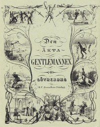 Cover of Den äkta gentlemannen eller grundsatser och reglor för god ton och sannt lefnadsvett i umgängeslifvets särskilda förhållanden
