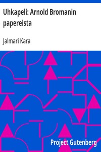Cover of Uhkapeli: Arnold Bromanin papereista