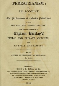 Cover of Pedestrianism; or, An Account of the Performances of Celebrated Pedestrians During the Last and Present Century. With a full narrative of Captain Barclay's public and private matches; and an essay on training.