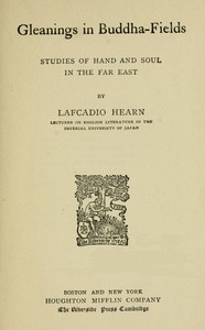 Cover of Gleanings in Buddha-Fields: Studies of Hand and Soul in the Far East