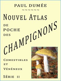 Cover of Nouvel atlas de poche des champignons Comestibles et Vénéneux les plus répandus. Série II (Première édition)