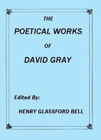 Cover of The Poetical Works of David Gray A New and Enlarged Edition