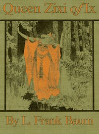 Cover of Queen Zixi of Ix; Or, the Story of the Magic Cloak