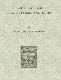 Cover of Lucy Larcom: Life, Letters, and Diary