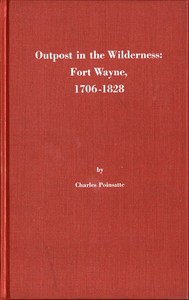 Cover of Outpost in the Wilderness: Fort Wayne, 1706-1828
