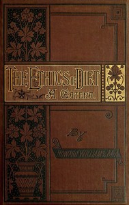 Cover of The Ethics of Diet A Catena of Authorities Deprecatory of the Practice of Flesh Eating