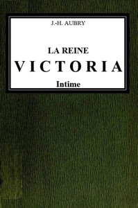 Cover of La reine Victoria intime Ouvrage illustré de 60 gravures d'après des photographies et des documents inédits