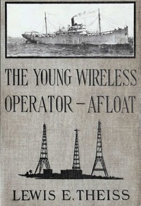 Cover of The Young Wireless Operator—Afloat Or, How Roy Mercer Won His Spurs in the Merchant Marine