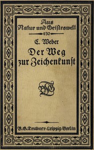 Cover of Der Weg zur Zeichenkunst Ein Büchlein für theoretische und praktische Selbstbildung