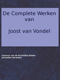 Cover of De complete werken van Joost van Vondel. Hymnus of Lofzang van de Kristelijke Ridder, [etc.]