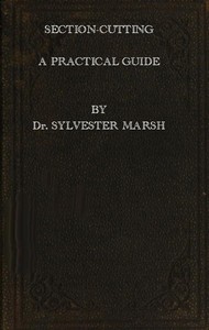 Cover of Section-Cutting A Practical Guide to the Preparation and Mounting of Sections for the Microscope, Special Prominence Being given to the Subject of Animal Sections