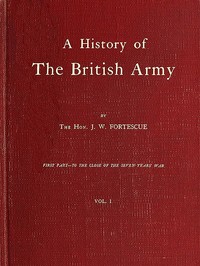 Cover of A History of the British Army, Vol. 1 First Part—to the Close of the Seven Years' War