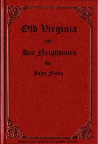 Cover of Old Virginia and Her Neighbours, Vol. 1 (of 2)