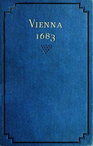 Cover of Vienna 1683 The History and Consequences of the Defeat of the Turks before Vienna, September 12, 1683, by John Sobieski, King of Poland, and Charles Leopold, Duke of Lorraine