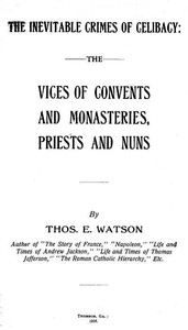 Cover of The Inevitable Crimes of Celibacy The Vices of Convents and Monasteries, Priests and Nuns