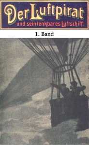 Cover of Der Luftpirat und sein lenkbares Luftschiff 1: Der Beherrscher der Lüfte