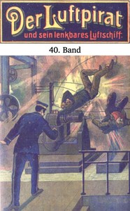 Cover of Der Luftpirat und sein lenkbares Luftschiff 40: Die Empörung im Weltenfahrzeug