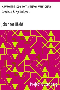 Cover of Kuvaelmia itä-suomalaisten vanhoista tavoista 3: Kylänluvut
