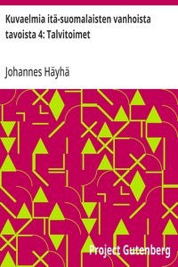 Cover of Kuvaelmia itä-suomalaisten vanhoista tavoista 4: Talvitoimet