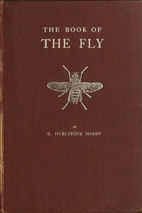 Cover of The Book of the Fly A nature study of the house-fly and its kin, the fly plague and a cure