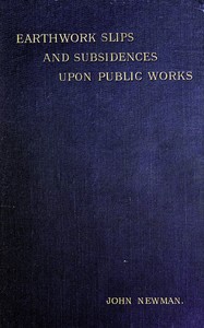 Cover of Earthwork Slips and Subsidences upon Public Works Their Causes, Prevention, and Reparation