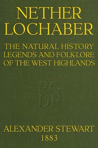 Cover of Nether Lochaber The Natural History, Legends, and Folk-lore of the West Highlands