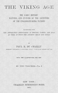 Cover of The Viking Age. Volume 1 (of 2) The early history, manners, and customs of the ancestors of the English-speaking nations
