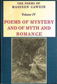 Cover of The Poems of Madison Cawein, Volume 4 (of 5) Poems of mystery and of myth and romance