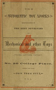 Cover of The Automatic Toy Works Manufacturers of the Best Novelties in Mechanical and Other Toys
