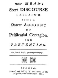 Cover of Doctor Mead's Short discourse explain'd : $b Being a clearer account of pestilential contagion, and preventing.