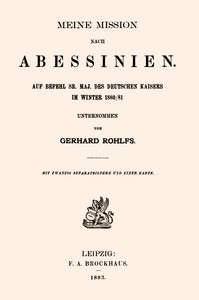 Cover of Meine Mission nach Abessinien Auf Befehl Sr. Maj. des Deutschen Kaisers im Winter 1880/81 unternommen