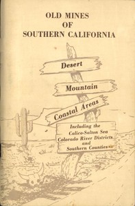 Cover of Old Mines of Southern California Desert-Mountain-Coastal Areas Including the Calico-Salton Sea Colorado River Districts and Southern Counties