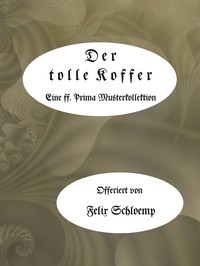 Cover of Der tolle Koffer Eine ff. prima Musterkollektion der besten Witze, Schnurren und Anekdoten von Reisenden und Kaufleuten