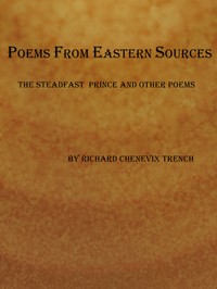 Cover of Poems from Eastern Sources: The Steadfast Prince; and Other Poems