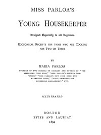 Cover of Miss Parloa's Young Housekeeper Designed Especially to Aid Beginners; Economical Receipts for Those Who Are Cooking for Two or Three