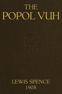 Cover of The Popol Vuh: The Mythic and Heroic Sagas of the Kichés of Central America