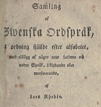 Cover of Samling af Swenska Ordspråk i ordning ställde efter alfabetet, med tillägg af någre utur Latinen och andre Språk, liklydande eller motswarande