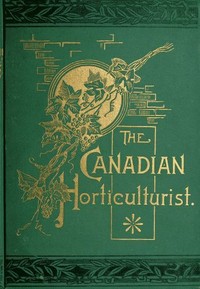Cover of The Canadian Horticulturist, Volume I Compendium & Index