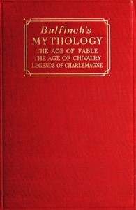 Cover of Bulfinch's Mythology The Age of Fable; The Age of Chivalry; Legends of Charlemagne