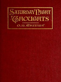 Cover of Saturday Night Thoughts A Series of Dissertations on Spiritual, Historical, and Philosophic Themes