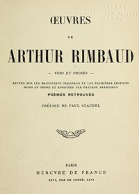 Cover of Oeuvres de Arthur Rimbaud: Vers et proses Revues sur les manuscrits originaux et les premières éditions mises en ordre et annotées par Paterne Berrichon; poèmes retrouvés