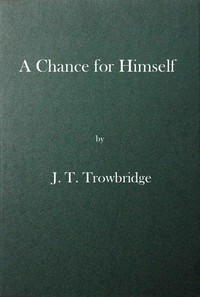 Cover of A Chance for Himself; or, Jack Hazard and His Treasure