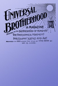 Cover of Universal Brotherhood, Volume XIII, No. 10, January 1899 A Magazine Devoted to the Brotherhood of Humanity, the Theosophical Movement, Philosophy, Science and Art